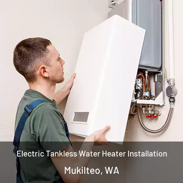 Electric Tankless Water Heater Installation Mukilteo, WA